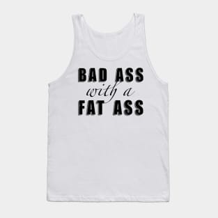 Bad Ass with a Fat Ass Tank Top